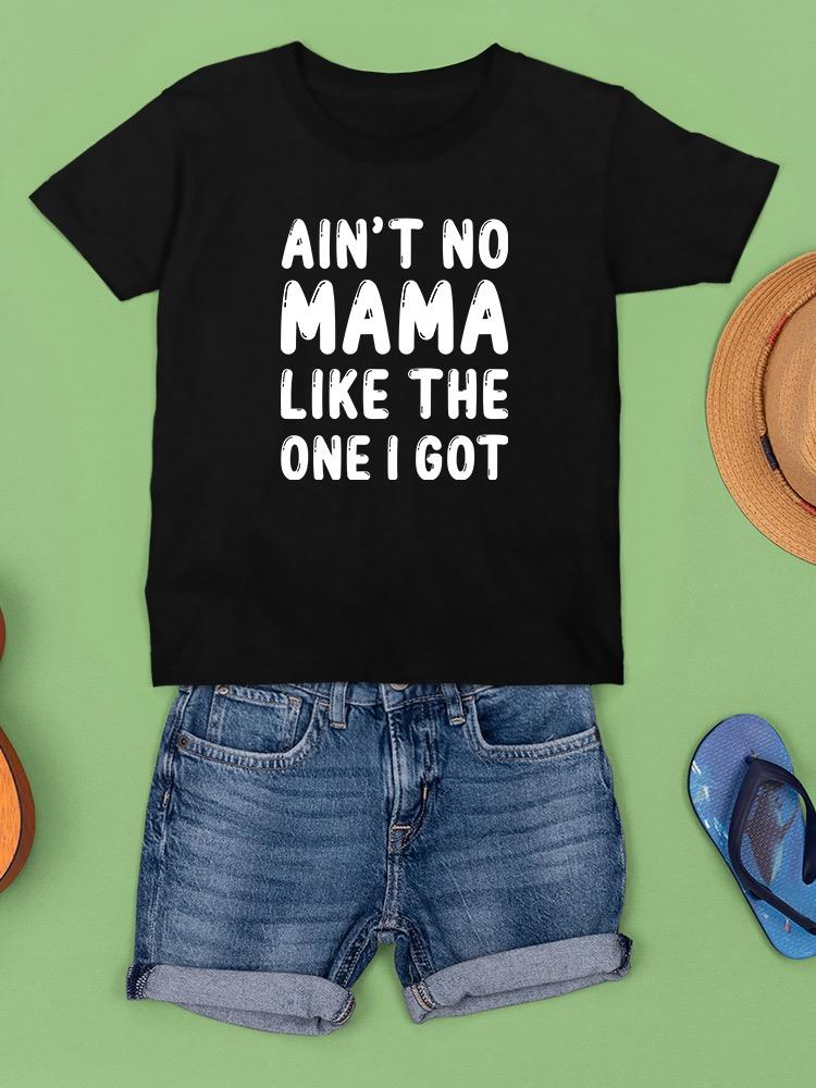 No Mama Like Mine T-shirt -SmartPrintsInk Designs, Goodies N Stuff