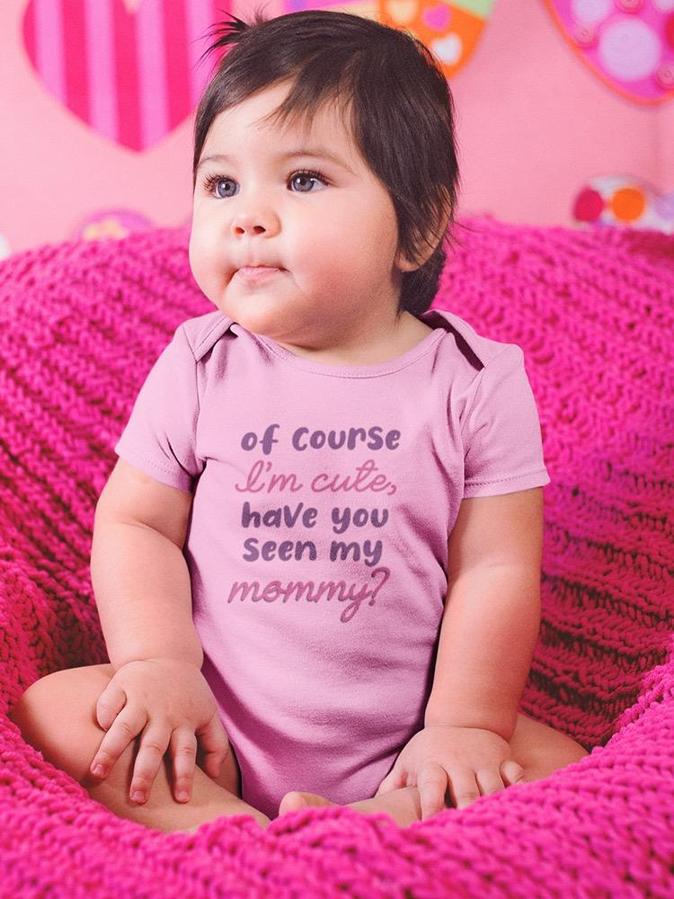 Of Course I'm Cute Quote Bodysuit Baby's -SmartPrintsInk Designs, Goodies N Stuff