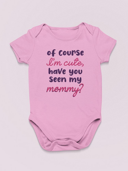 Of Course I'm Cute Quote Bodysuit Baby's -SmartPrintsInk Designs, Goodies N Stuff