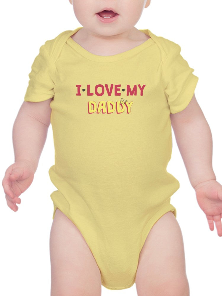 Love Daddy, Quote Bodysuit Baby's -SmartPrintsInk Designs, Goodies N Stuff