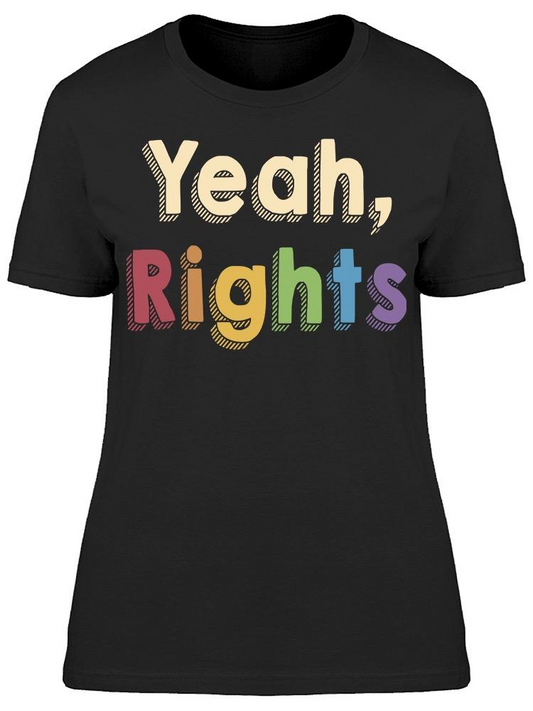 Yeah Rights Slogan Women's T-shirt, Goodies N Stuff