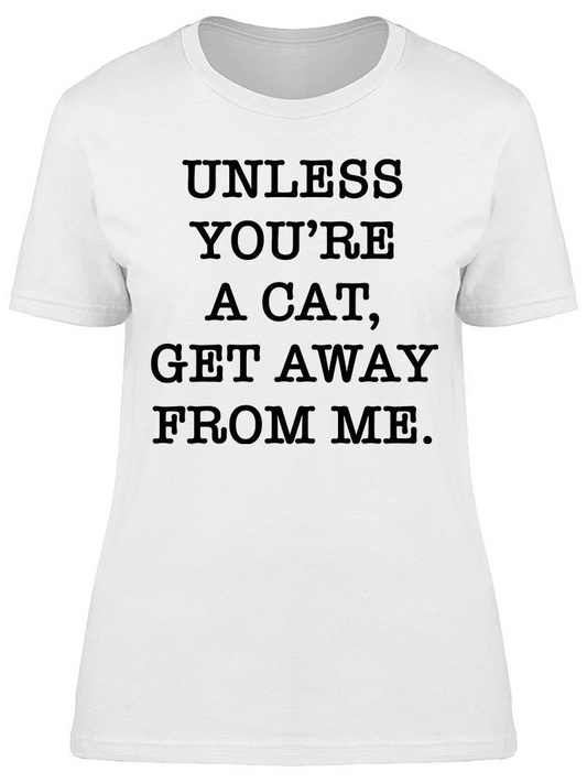 Unless You Are Cat Women's T-shirt, Goodies N Stuff