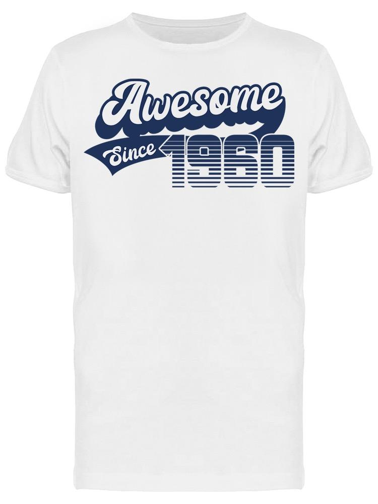 He's Awesome Since 1960 Men's T-shirt, Goodies N Stuff