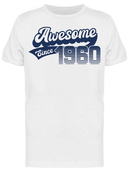 He's Awesome Since 1960 Men's T-shirt, Goodies N Stuff