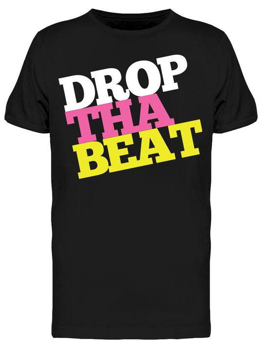 Drop Tha Beat Graphic Men's T-shirt, Goodies N Stuff