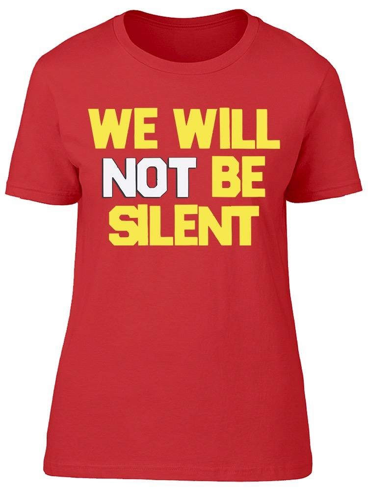 We Will Not Be Silent Women's T-shirt, Goodies N Stuff