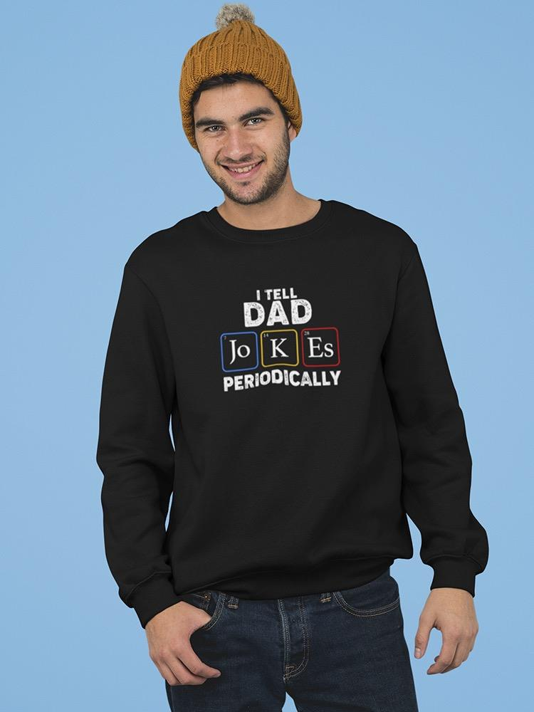 Dad Jokes Design Sweatshirt Men's -GoatDeals Designs, Goodies N Stuff