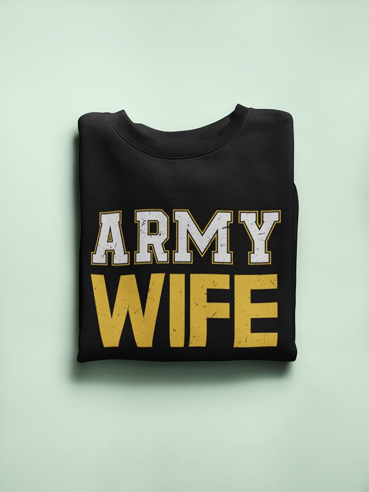 Army Wife Phrase Sweatshirt Women's -Army Designs, Goodies N Stuff