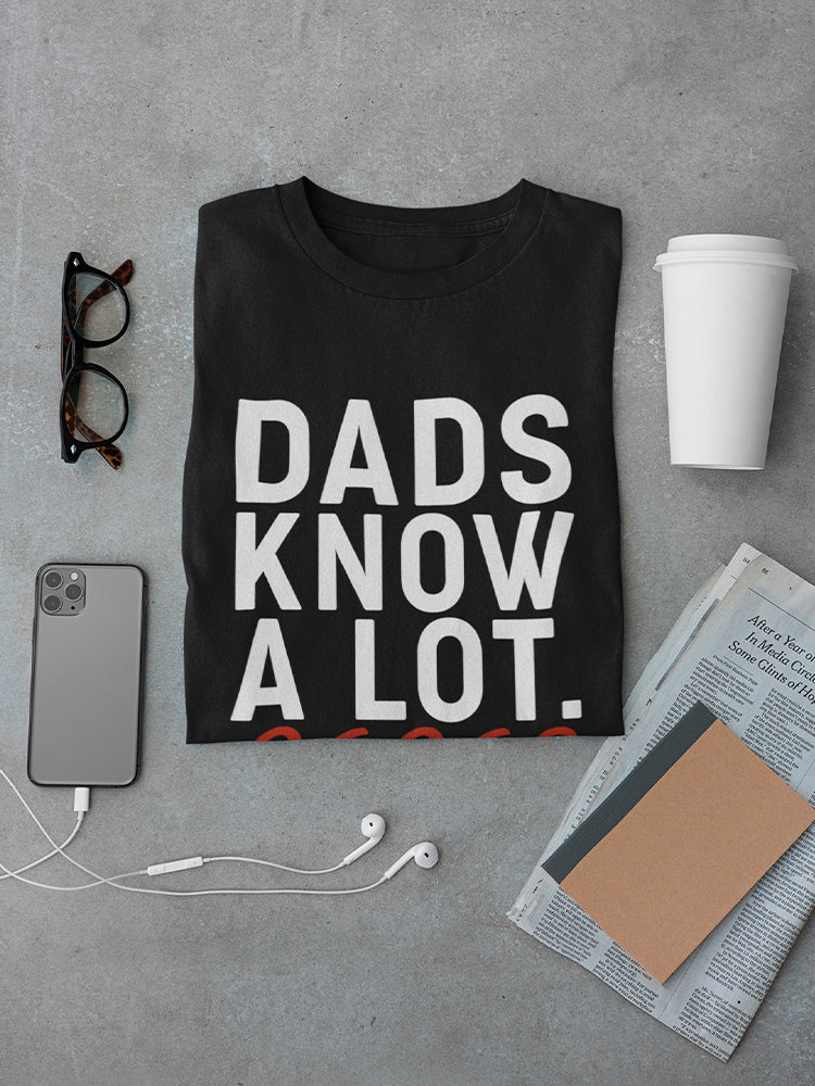 Dads Know A Lot Papas Everything Men's T-Shirt, Goodies N Stuff