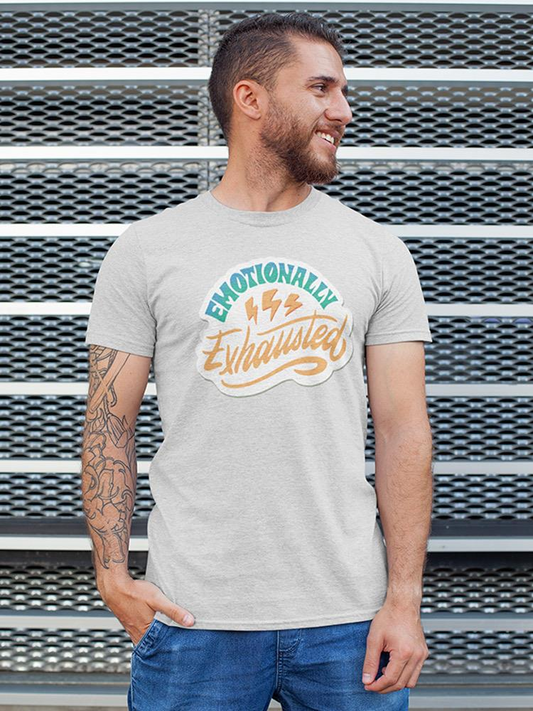 Emotionally Exhausted! T-shirt -SmartPrintsInk Designs, Goodies N Stuff
