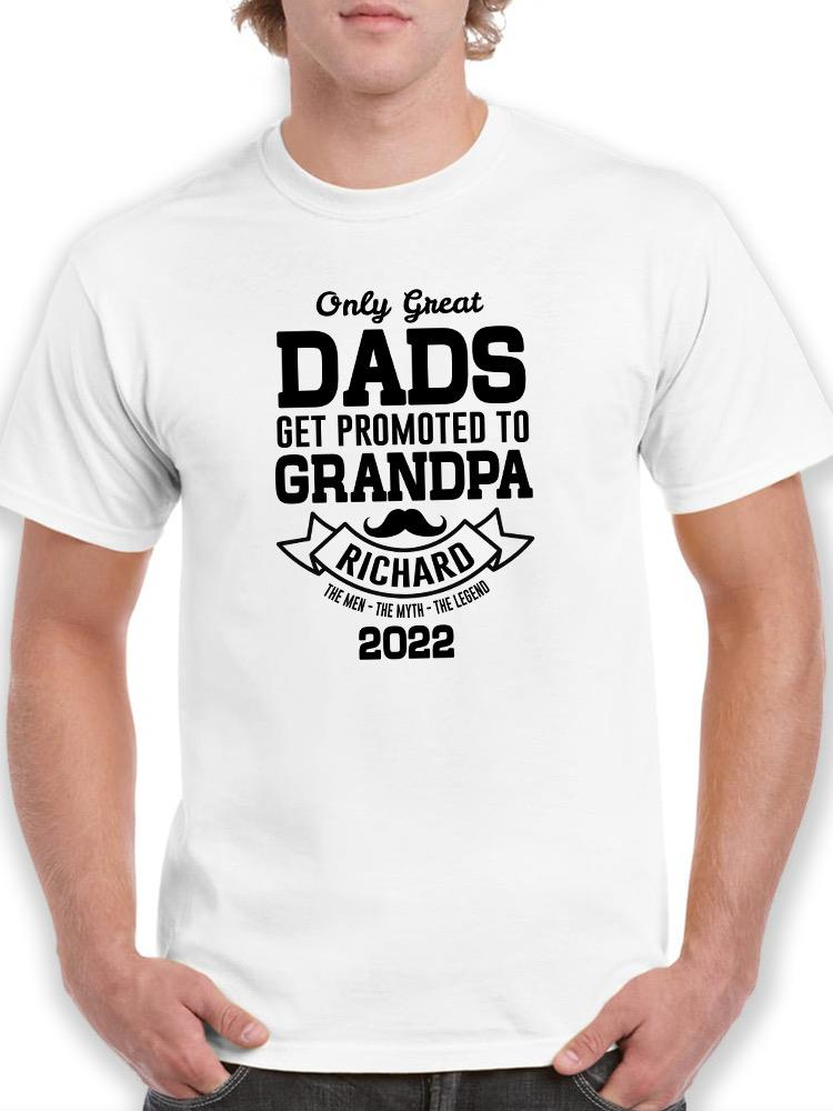 Great Dads Get Promoted To... T-shirt -Custom Designs, Goodies N Stuff