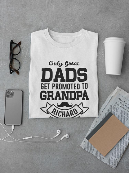 Great Dads Get Promoted To... T-shirt -Custom Designs, Goodies N Stuff
