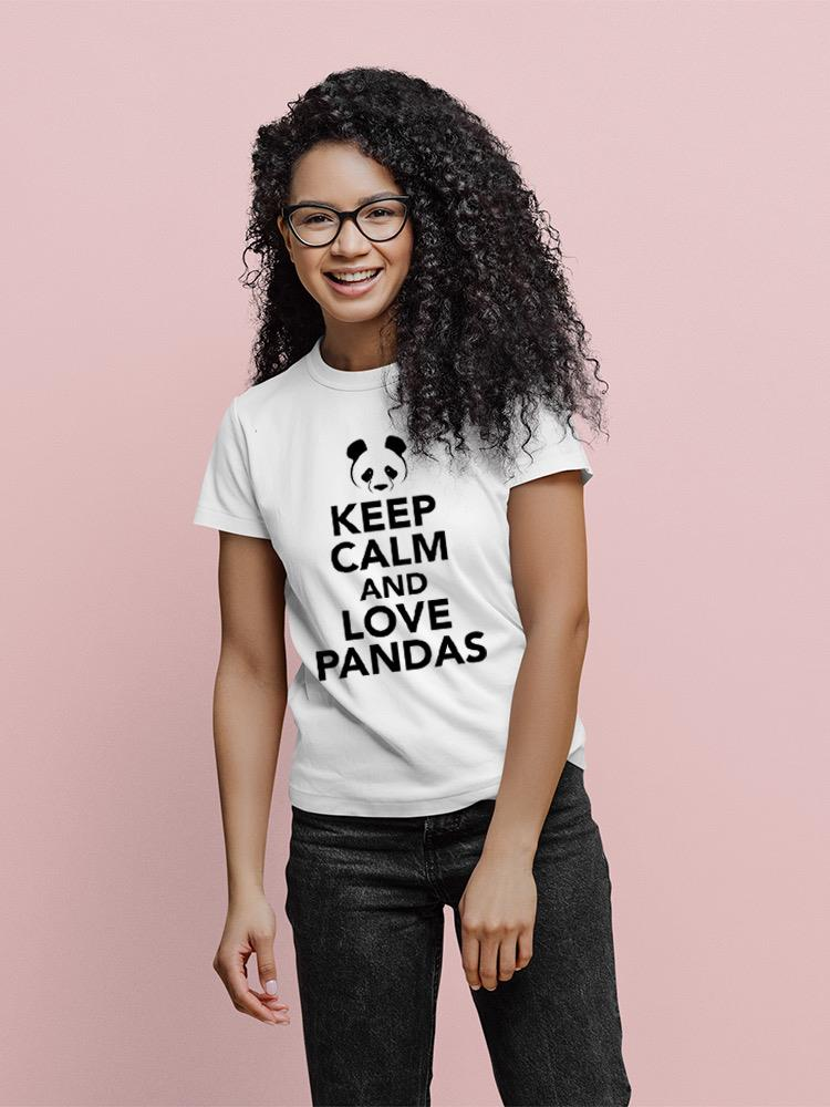 Keep Calm, Love Pandas T-shirt -SPIdeals Designs, Goodies N Stuff