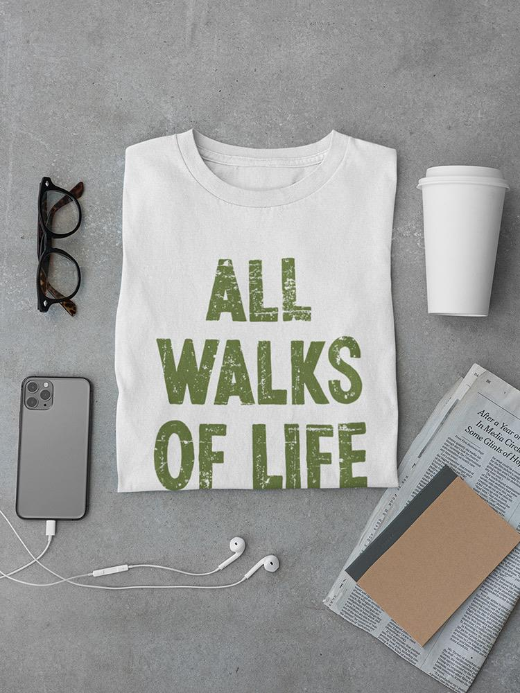 All Walks Of Life T-shirt -SmartPrintsInk Designs, Goodies N Stuff