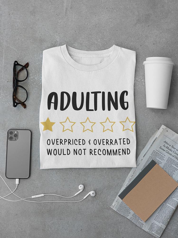 Adulting Is Overpriced T-shirt -SmartPrintsInk Designs, Goodies N Stuff