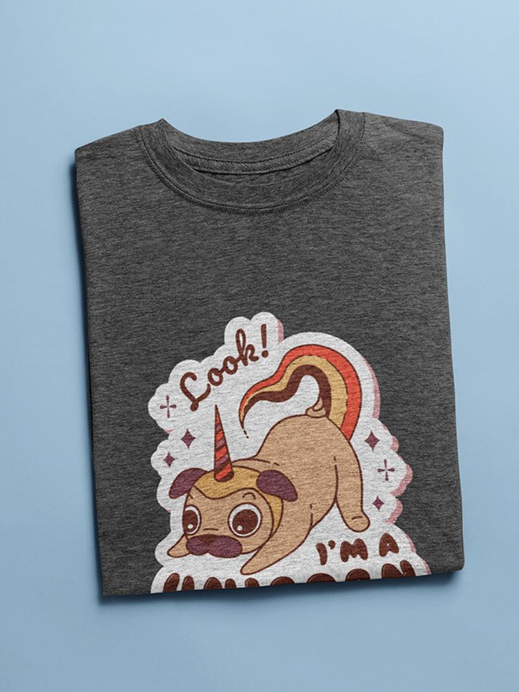 Look! I'm A Unicorn. Pug T-shirt -SmartPrintsInk Designs, Goodies N Stuff