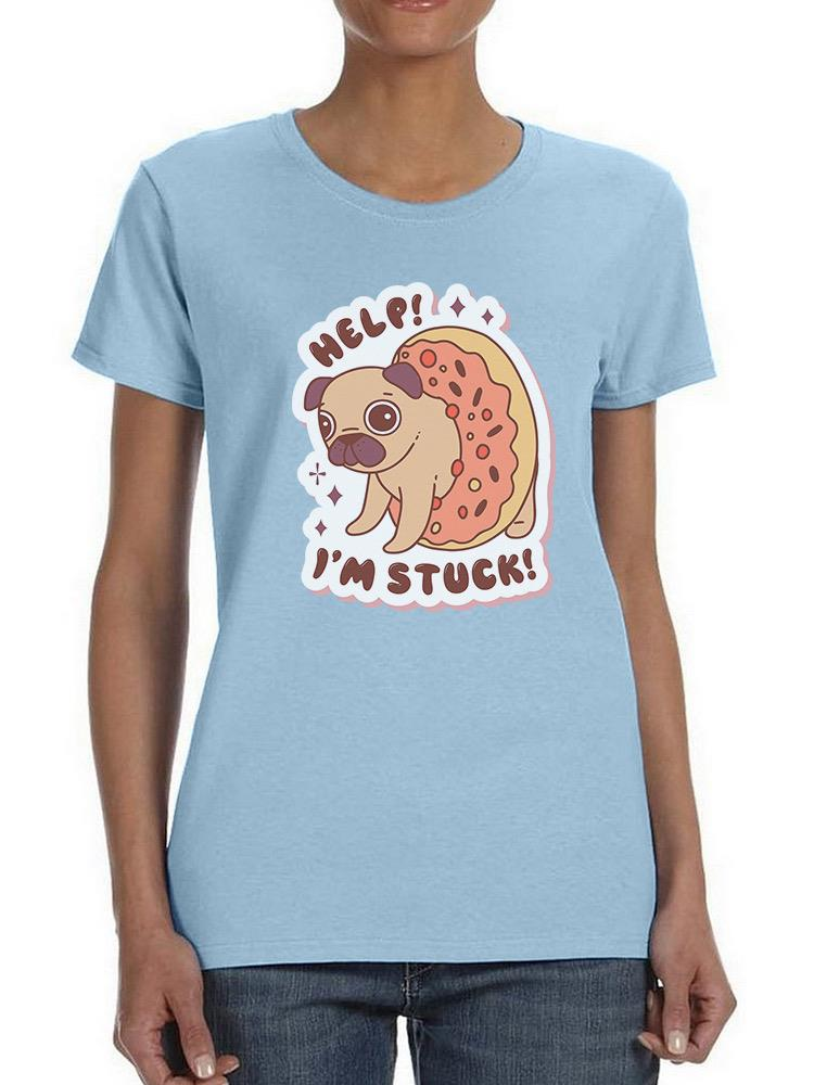 Help! Pug Is Stuck! T-shirt -SmartPrintsInk Designs, Goodies N Stuff