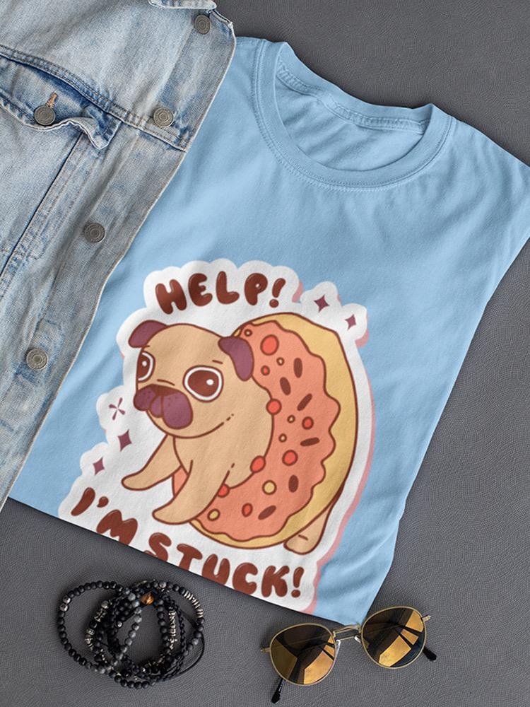 Help! Pug Is Stuck! T-shirt -SmartPrintsInk Designs, Goodies N Stuff