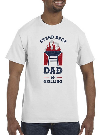 Stand Back, Dad Is Grilling T-shirt -SmartPrintsInk Designs, Goodies N Stuff