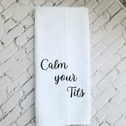 Calm Your Tits Dish Towel | Funny Kitchen Towel with Sarcastic Quote | Decorative Hand Towel for Housewarming Gift or Chef Gift, Goodies N Stuff