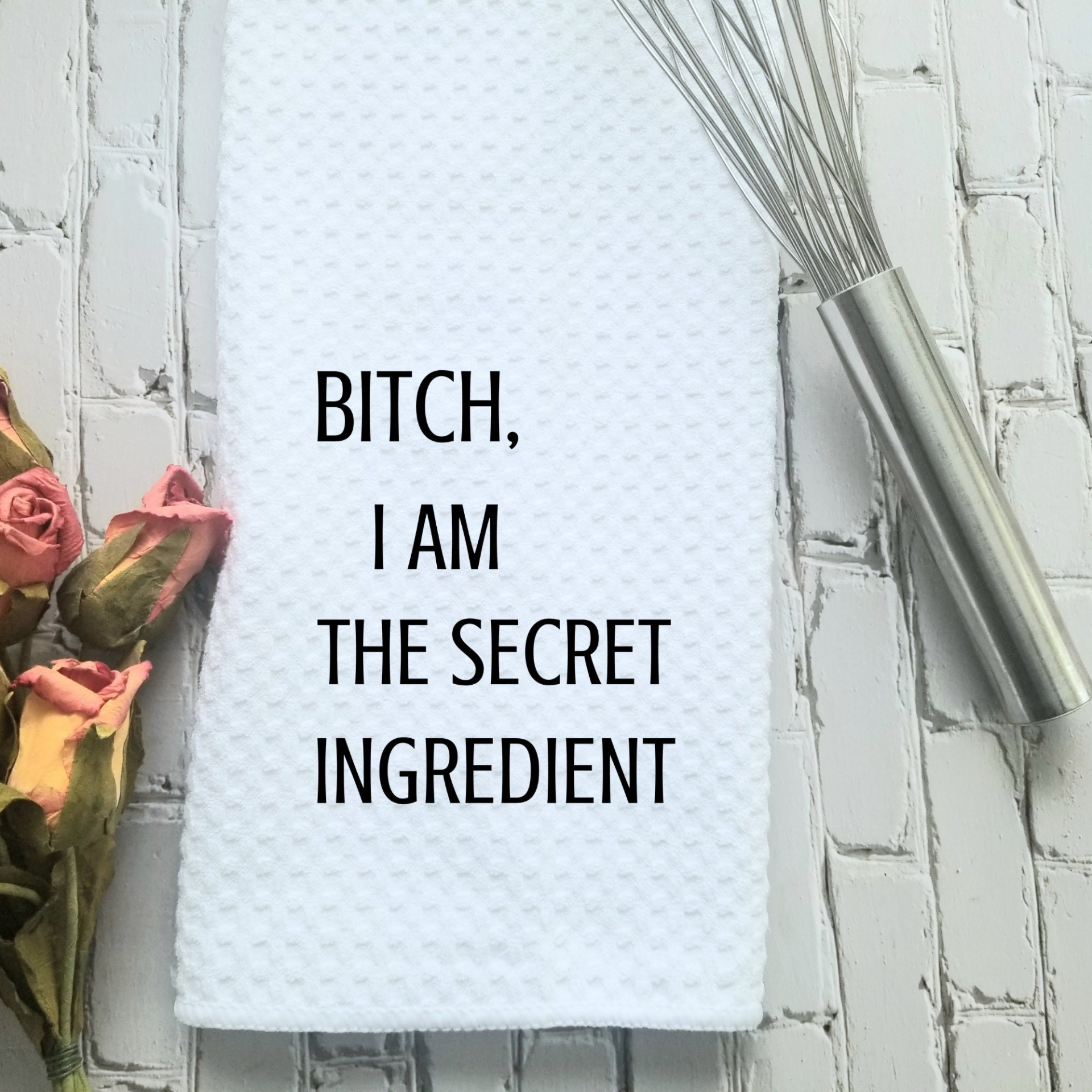 Bitch I Am the Secret Ingredient Funny Kitchen Towel Sayings | Farmhouse Sarcastic Dish Towel with Quote | Hand Towel Gift for Cook, Goodies N Stuff
