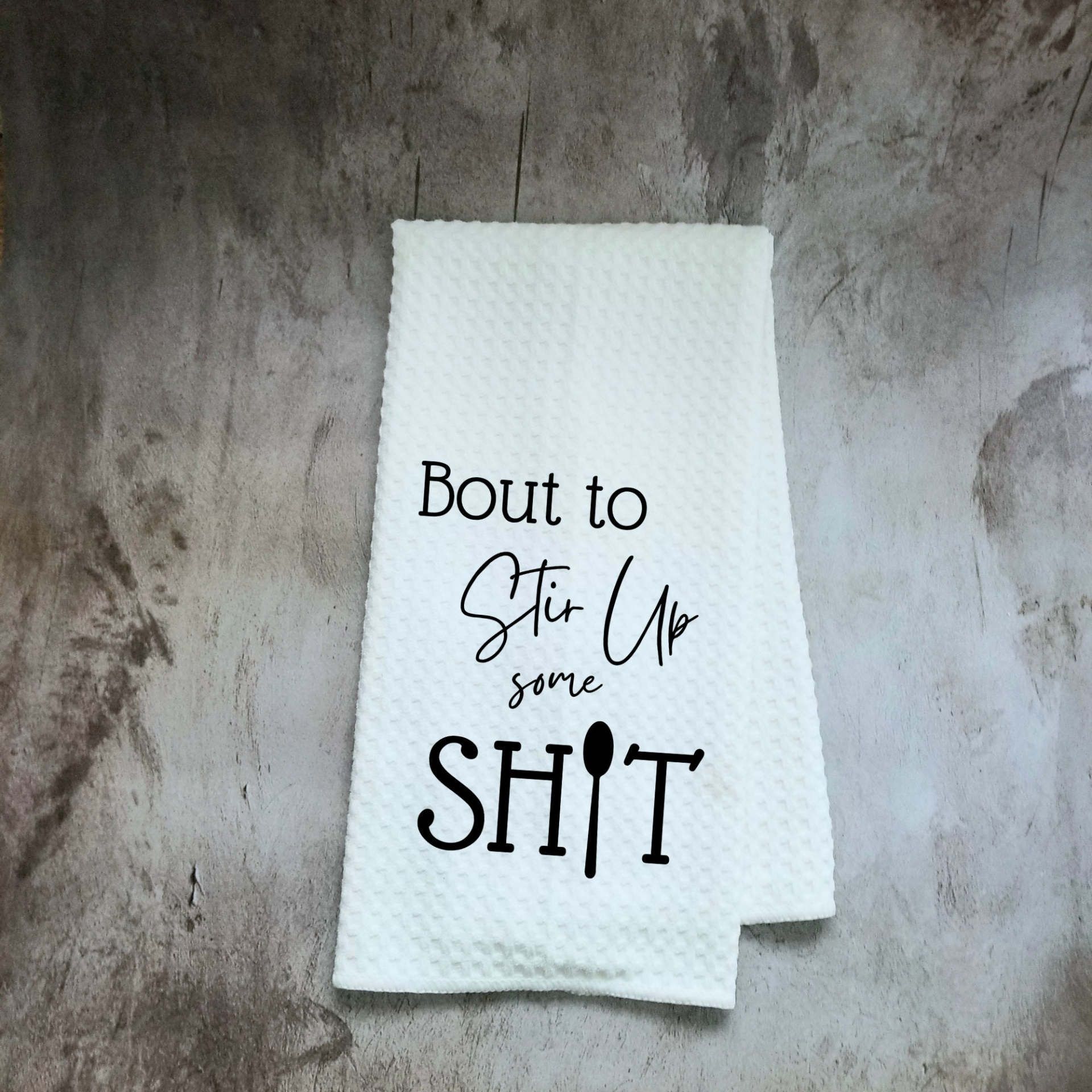 Bout to Stir Up Some Shit Dish Towel | Funny Kitchen Towel with Sarcastic Quote | Decorative Hand Towel for Cook Hostess Gift, Goodies N Stuff
