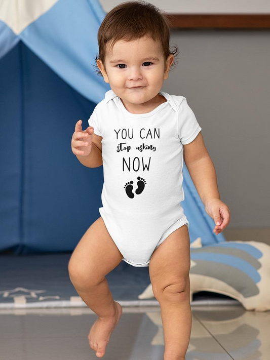 You Can Stop Asking Now Baby Bodysuit -SmartPrintsInk Designs, Goodies N Stuff