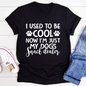 I Used To Be Cool Now I'm Just My Dogs Snack Dealer T-Shirt, Goodies N Stuff