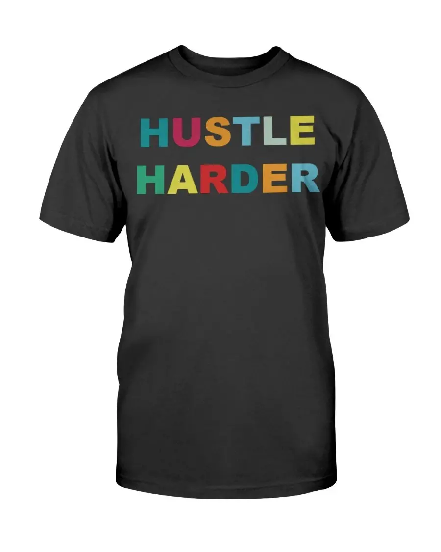 Hustle Harder Color T-Shirt, Goodies N Stuff