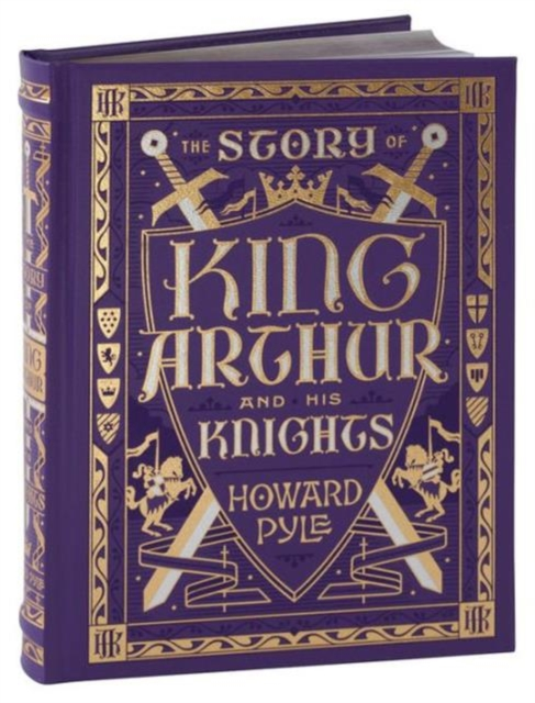 The Story of King Arthur and His Knights Barnes  Noble Collectible Editions by Howard Pyle