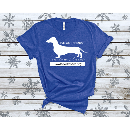 I've Got Friends in Low Places Low Rider Rescue Dachshund T-Shirt, Goodies N Stuff