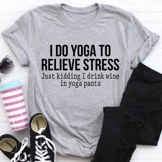 I Do Yoga to Relieve Stress Tee - Soft 100% Cotton, Perfect Fit, OEKO-TEX® Certified, Goodies N Stuff