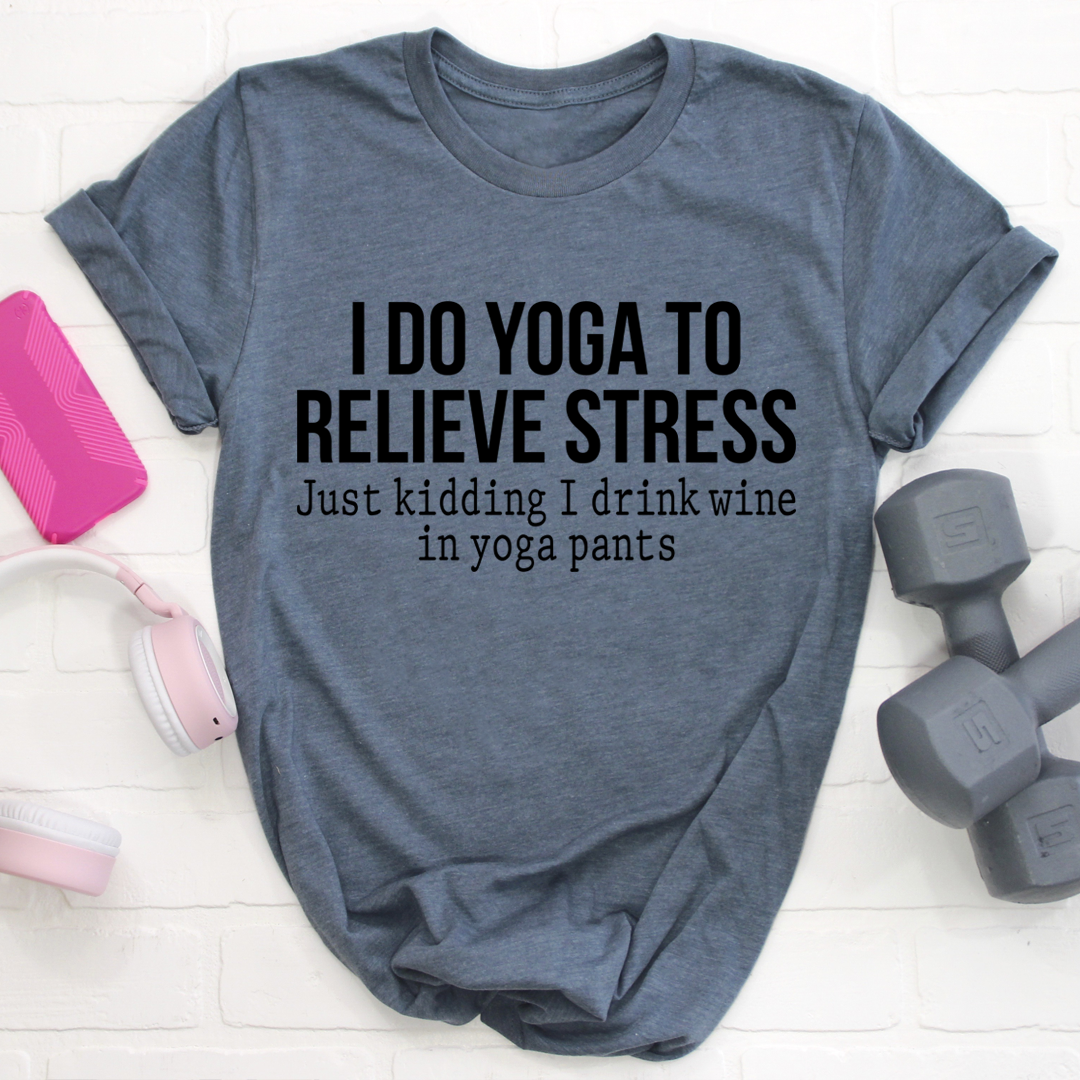 I Do Yoga to Relieve Stress Tee - Soft 100% Cotton, Perfect Fit, OEKO-TEX® Certified, Goodies N Stuff